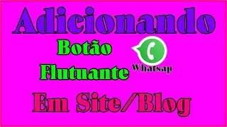 Como Adicionar Bot&atilde;o Flutuante do WhatsApp em seu Site, Blog ou Loja Virtual
