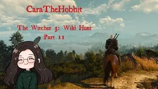 First Playthrough, Part 11 The Witcher 3: Wild Hunt | CaraTheHobbit on Twitch!