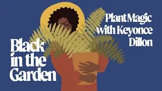 Plant Magic with Keyonc&eacute; Dillon
