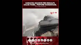 Massive Fire Engulfs Solar Panel and Perfume Warehouse in Karachi: 
