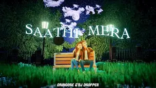 SAATHI MERA | OFFICIAL MUSIC VIDEO | ORINCORE | PROD. DJ DROPPER
