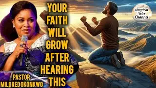 Your faith will grow after hearing this/pastor Mildred okonkwo