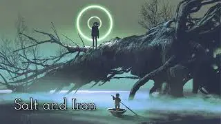 Foreboding and Ambient Dark Fantasy Music | Salt and Iron