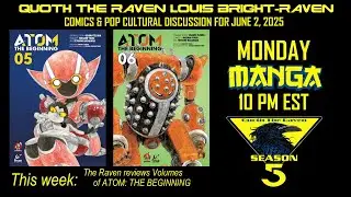QUOTH THE RAVEN LOUIS BRIGHT-RAVEN MONDAY MANGA June 2, 2025: ATOM THE BEGINNING Vols. 5 & 6!