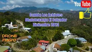 Cant&oacute;n Los Achiotes Chalatenango El Salvador | Diciembre 2023 | Drone Flight