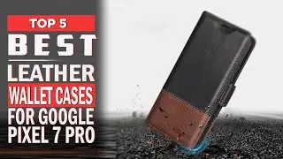 5 лучших кожаных чехлов-кошельков для Google Pixel 7 Pro в 2025 году