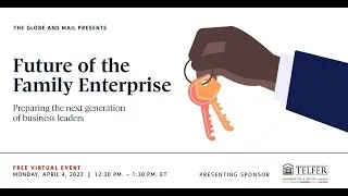 Future of the Family Enterprise - Equipping Canada's next generation of business leaders