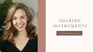 Strategies for Sharing Instruments in Elementary General Music