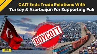 India Pakistan News: CAIT Ends Business Relation, Trade With Turkey And Azebaijan For Supporting Pak