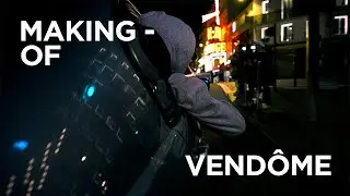 MAKING-OF : VENDÔME