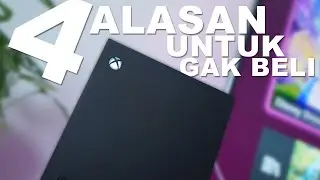 4 Alasan Untuk Gak Beli Xbox Series X|S - Mending PS5?