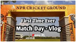 First Time Ever Cricket Vlog | NPR Turf Ground | Cricket Match | Panu pi