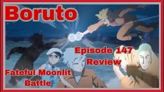 Boruto - Episode 147 Review The Fateful Moonlit Battle