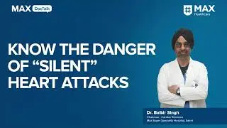 Symptoms of Silent Heart Attack│ Dr. Balbir Singh│ Max Hospital, Saket