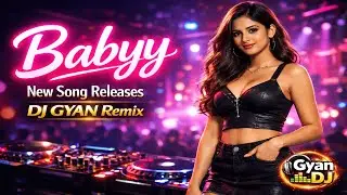 Babyy New Song 🎶 | DJ GYAN Remix | Romantic DJ Track