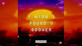 NFLOWENCE - I WISH I FOUND U SOONER (Prod. by Peril)