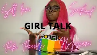 Girl Talk🧘&zwj;♀️💕||Fake Friends,Self love,Glo ups & more||Trellie Rhane