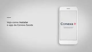 App Conexa Sa&uacute;de - Instala&ccedil;&atilde;o e ativa&ccedil;&atilde;o de conta