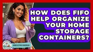 How Does FIFO Help Organize Your Home Storage Containers? - Homekeeping Handbook