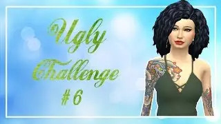 TS4-Ugly Challenge #6.