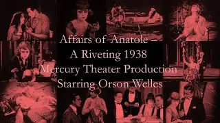 Affairs of Anatole - A Riveting 1938 Mercury Theater Production, Starring Orson Welles