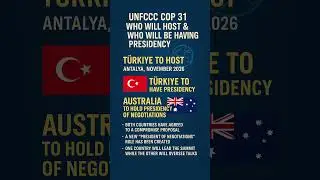 UNFCCC COP31: T&uuml;rkiye to Host; T&uuml;rkiye & Australia Share Presidency Roles | 22 Nov Current Affairs