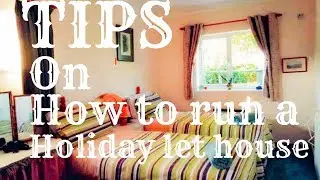 TIPS ON HOW TO RUN A HOLIDAY LET HOUSE