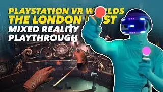 PlayStation VR Worlds: The London Heist | Mixed Reality Full Playthrough | PlayStation VR