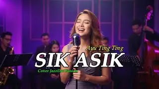 SIK ASIK – AYU TING TING | DANGDUT LAWAS JADI JAZZ DUT ASIK| TEROMPET MUSIC