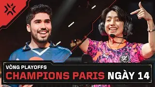 [VN] VALORANT Champions Paris — Vòng Playoffs — Ngày 14