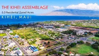 MAUI Real Estate Development Opportunity:  The Kihei Land Assemblage