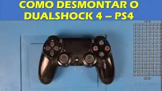 COMO DESMONTAR COMPLETAMENTE O DUALSHOCK 4 E MONTAR NOVAMENTE - CONTROLE PLAYSTATION 4 - TUTORIAL