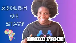 Why Bride price in Africa is destroying us. Part 1.