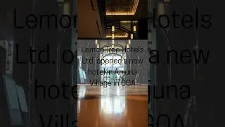 Lemon Tree Hotels Ltd  opened a new hotel in Anjuna Village in GOA