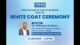 White Coat Ceremony 2024-25  | ITEES Colleges of Health Sciences | Guest of Honour Dr Rafeeque