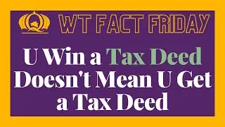 WTFact Friday - Just Because You Win a Tax Deed Doesn&rsquo;t Mean You Get a Tax Deed