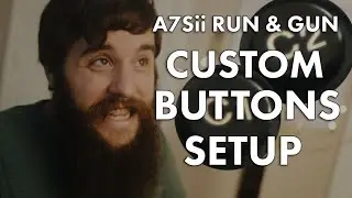 Custom Buttons Setup | Run & Gun filming with the Sony A7Sii Part 3