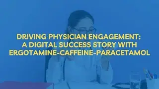 Driving Physician Engagement Through Digital Campaigns in Migraine Management
