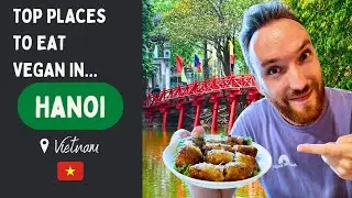The BEST Spots to Eat Vegan Food in Hanoi, Vietnam! 🇻🇳