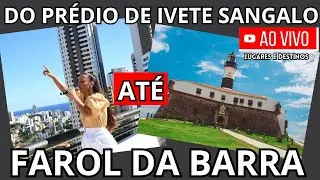 Salvador Ao Vivo: do Corredor da Vitória até o Farol da Barra