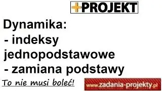 Dynamika - zamiana podstawy w indeksach jednopodstawowych