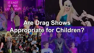 Are Drag Shows Appropriate for Children? - A Brief History of the Art of Drag