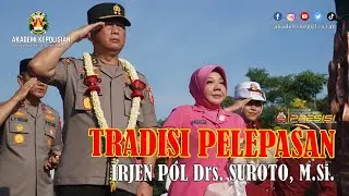 TRADISI PELEPASAN IRJEN POL Drs. SUROTO, M.Si.