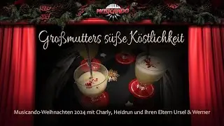 Musicando Weihnachten 2024 - Gro&szlig;mutters s&uuml;&szlig;e K&ouml;stlichkeit mit Charly, Heidrun und ihren Eltern