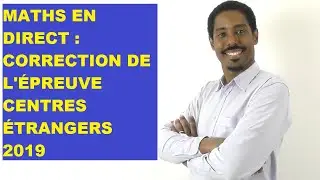 Replay : BAC 2019 - Correction de l'&eacute;preuve de math&eacute;matiques des centres &eacute;trangers. Partie 1