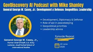 [Repost Ep. 25; June 10th, 2024] General George W. Casey, Jr.