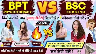 BPT Vs Bsc Nursing | Which Is The Best ? | Physiotherapy Vs Nursing in 2024 | BPT | BSc Nursing