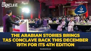 Morning Show: The Arabian Stories brings TAS Conclave back this December 19th for its 4th edition