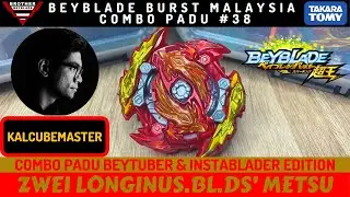 COMBO PADU KALCUBEMASTER! Zwei Longinus .Bl .Ds' Metsu | Beyblade Malaysia Combo Padu #38
