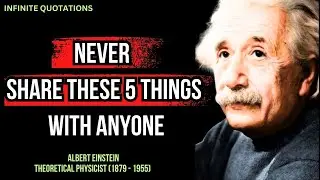 Never Share These 5 Things With Anyone ( Albert Einstein ) | Infinite Quotations |